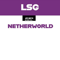 Netherworld [Off Meta Enters the Netherworld]