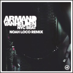 FREE DL: Armand Van Helden - NYC Beat (Noah Loco Remix) [Supported By Josh Baker]