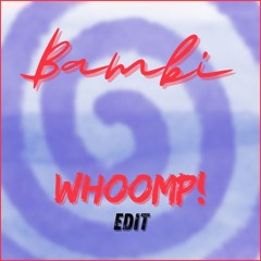 BAMBI - WHOOMP! (EDIT)