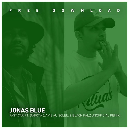 [FREE] Jonas Blue - Fast Car Ft Dakota (Lavie Au Soleil & Black Kalz Unofficial Remix)