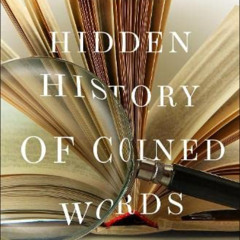 Read PDF 📰 The Hidden History of Coined Words by  Ralph Keyes [EBOOK EPUB KINDLE PDF