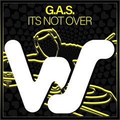 G.A.S. - Its Not Over (Original Mix)