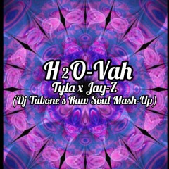 H2O-Vah -Tyla vs Jay-Z (DJ Tabone Raw Soul Mash-Up)