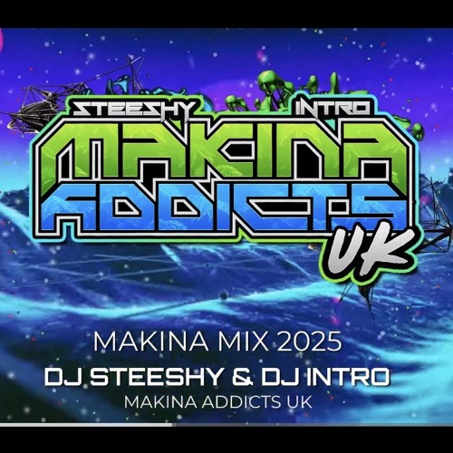 MAKINA MIX 2025 DJ STEESHY & DJ INTRO MAKINA ADDICTS UK