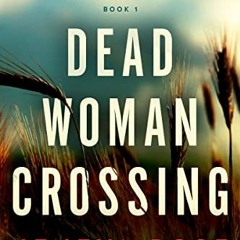 [ACCESS] PDF EBOOK EPUB KINDLE Dead Woman Crossing: A totally heart-stopping crime thriller by  Jene