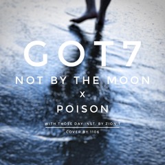 <Mashup> NOT BY THE MOON x POISON