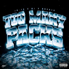 Too Many Packs @fuckjr15 (prod. AJ X Dakuza)