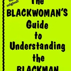 Read PDF 📧 The Blackwoman's Guide to Understanding the Blackman by  Shahrazad Ali [P