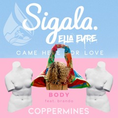Came Here For Love (Coppermines "Body" Edit) - Loud Luxury, Brando vs. Sigala, Ella Eyre