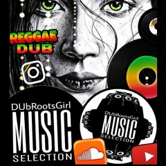 Dub & Reggae Dub - Playlist N° 2 #dubrootsgirlmusicselection + lien playlist youtube