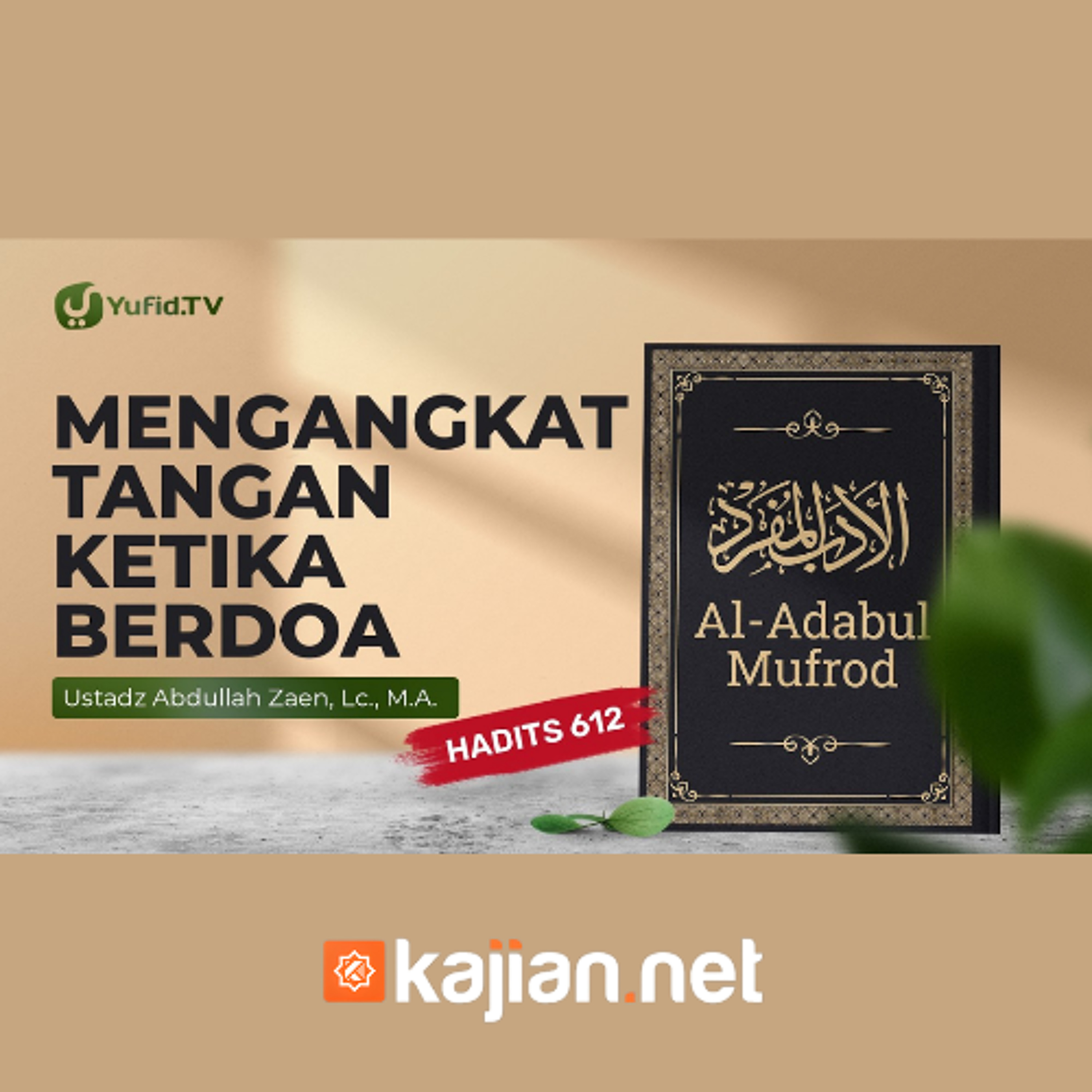 Mengangkat Tangan Ketika Berdoa (Hadits 613) - Ustdz Abdullah Zaen, lc., M.A. episode artwork