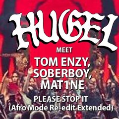 Hugel, Tom Enzy, Soberboy, Mat1ne - Please Stop It (Afro Mode Re-edit Extended)