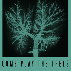 Come Play the Trees (Crooked Ankles)