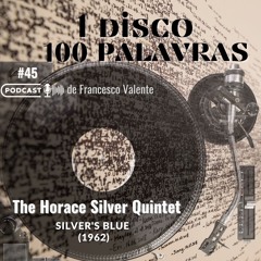 1 Álbum 100 Palavras #45: The Horace Silver Quintet – Silver's Blue (1962)