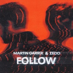 Martin Garrix and Zedd - Follow (Festival Bootleg).