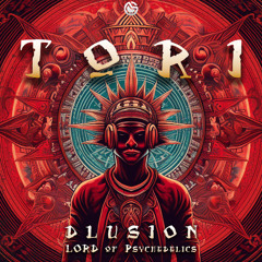 dLusion, Lord of Psychedelics - TORI *Melobeat Music*