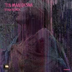 Tin.Man. Evaporated.Acid.(DESNA's.111.Hz.Remix)