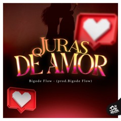 Bigode Flow - Juras De Amor (prod.Bigode Flow)