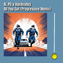AL PG & Hardvalley  - All You Got (Progressice Remix)