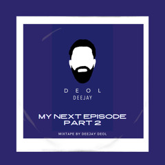 My Next Episode Part 2 - Deejay Deol