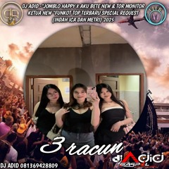 DJ ADID -“JOMBLO HAPPY X AKU BETE NEW & TOR MONITOR KETUA NEW “FUNKOT (3RACUN) 2025