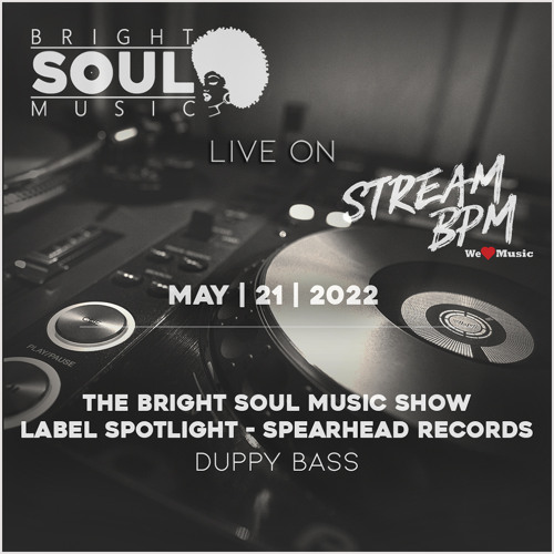 The BSM Show Live On Stream BPM | Label Spotlight - Spearhead Records | May 21st 2022 - Duppy Bass