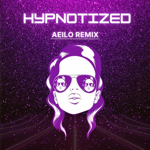 Hypnotized - AEILO REMIX