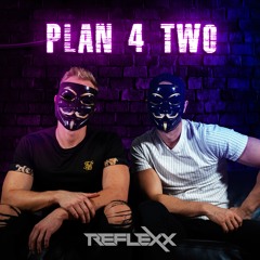 RefleXx - Plan 4 Two (Original Mix)