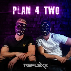 RefleXx - Plan 4 Two (Original Mix)