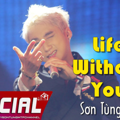 Life Without You - Sơn Tùng M-TP