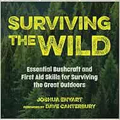 [VIEW] KINDLE 📜 Surviving the Wild: Essential Bushcraft and First Aid Skills for Sur