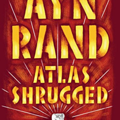 Get KINDLE 📑 Atlas Shrugged by  Ayn Rand &  Leonard Peikoff [EBOOK EPUB KINDLE PDF]