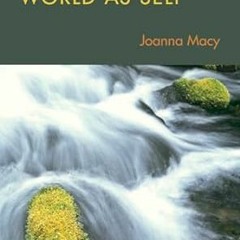 PDF [READ] 💖 World as Lover, World as Self: Courage for Global Justice and Ecological Renewal