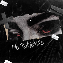 No Patience ft. Sehti & Cane