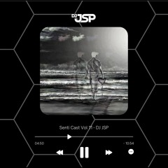 Senti Cast Vol 11 - DJ JSP