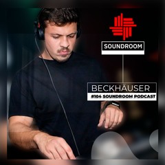 Soundroom Podcast 104 - Beckhäuser