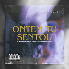 ONTEM TU SENTOU - MC´S MAGRINHO, GW & VUKVUK - DJ TN MALVADÃO & DJ DE PARIS