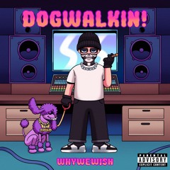 DOGWALKIN! [FREESTYLE]