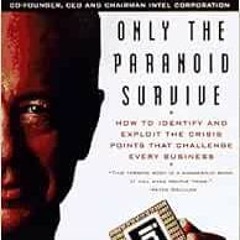 Open PDF Only the Paranoid Survive by Andrew S. Grove