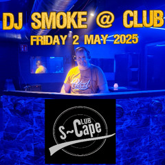 Dj Smoke@S-Cape 2-5-2025