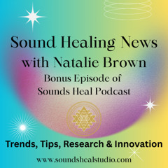 Sound Healing News: Trends, Tips, Research & Innovation