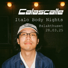 Calascalle @ Italo Body Nights - Slakthuset (28.03.25)