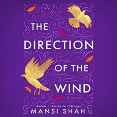 [Access] PDF 📄 The Direction of the Wind: A Novel by  Mansi Shah,Soneela Nankani,Bri
