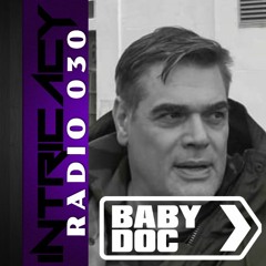 Intricacy Radio 030 - BABY DOC