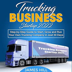 FREE EBOOK 💘 Trucking Business Startup 2022: Step-by-Step Guide to Start, Grow and R