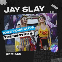 Jay Slay - Love Your Guts (ft. The Sissy Fits) (Arvy G Extended Remix)