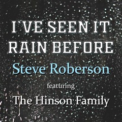 I've Seen It Rain Before Featuring The Hinson Family