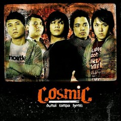 Cosmic - Sebuah Kisah