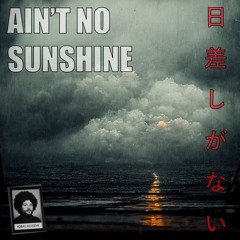 Aint No Sunshine - Evenin' John