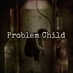 Problem Child